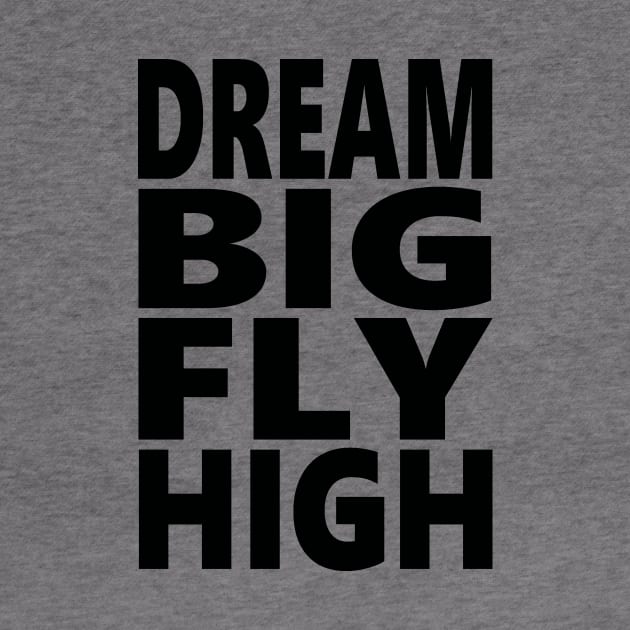 Dream big fly high by Evergreen Tee